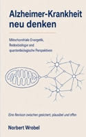 Alzheimer-Krankheit neu denken: Mitochondriale Energetik, Redoxbiologie und quantenbiologische Perspektiven (German Edition) 3695788321 Book Cover