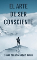 EL ARTE DE SER CONSCIENTE (Spanish Edition) 1506555616 Book Cover