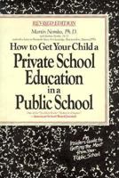 How to Get Your Child a Private School Education in a Public School 0898152771 Book Cover