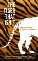 The Tiger That Isn't: Seeing Through a World of Numbers 1861978391 Book Cover