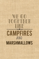We Go Together Like Campfires And Marshmallows: Notebook Journal Composition Blank Lined Diary Notepad 120 Pages Paperback Paper Texture Smore 1671347307 Book Cover