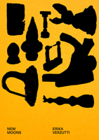 Erika Verzutti: New Moons 1954947089 Book Cover