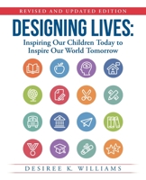 Designing Lives: Inspiring Our Children Today to Inspire Our World Tomorrow 1973688891 Book Cover