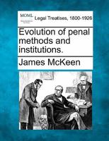 Evolution of penal methods and institutions. 1240094345 Book Cover