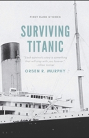 Surviving Titanic: Firsthand Stories B093RMYF9M Book Cover