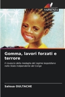 Gomma, lavori forzati e terrore (Italian Edition) 6209919022 Book Cover