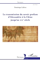 La transmission du savoir profane d'Alexandrie à la Chine jusqu'au XIXe siècle (Historiques) (French Edition) 2343141193 Book Cover