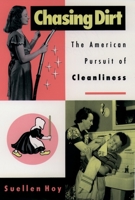 Chasing Dirt: The American Pursuit of Cleanliness 0195111281 Book Cover
