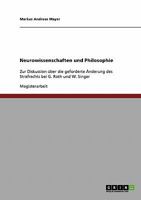 Neurowissenschaften und Philosophie: Zur Diskussion über die geforderte Änderung des Strafrechts bei G. Roth und W. Singer 363879573X Book Cover