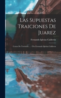 Las Supuestas Traiciones De Juarez: Cesion De Territorio ... / Por Fernando Iglesias Calderon 1015884423 Book Cover