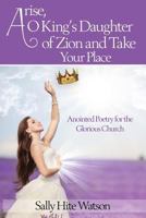 Arise, O King's Daughter of Zion and Take Your Place 1942056273 Book Cover
