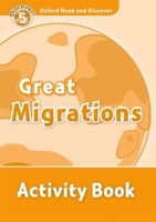 Oxford Read and Discover: Level 5: 900-Word Vocabulary Great Migrations Activity Book 0194645118 Book Cover