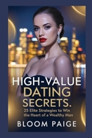 High-Value Dating Secrets: 25 Elite Strategies to Win the Heart of a Wealthy Man B0F4BFX64W Book Cover