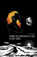 From the Universe's Lips to My Ears 1978055412 Book Cover