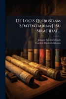 De Locis Quibusdam Sententiarum Jesu Siracidae... 1271383365 Book Cover