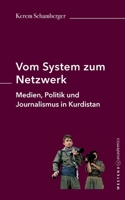 Vom System zum Netzwerk: Medien, Politik und Journalismus in Kurdistan 3949925023 Book Cover