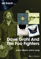 Dave Grohl and The Foo Fighters: Every Album, Every Song (on track) 178952363X Book Cover