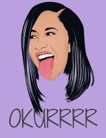 Okurrrr: Cardi B. Inspired Journal Notebook 179205131X Book Cover
