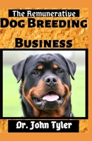 The Remunerative Dog Breeding Business B0858SL9VM Book Cover