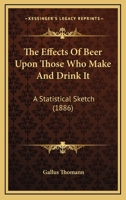 The Effects of Beer upon Those who Make and Drink it - A Statistical Sketch 3337142737 Book Cover