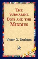 The Submarine Boys' And The Middies Or The Prize Detail At Annapolis 1530167132 Book Cover