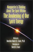 Marguerite Is Thinking about the Spirit Within: The Awakening of Our Spirit Energy 1588517225 Book Cover