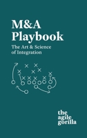 M-and-A Playbook: The Art & Science of Integration 1068319704 Book Cover