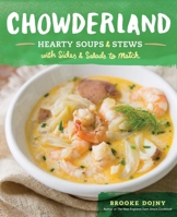 Chowderland: Hearty Soups & Stews with Sides & Salads to Match 1612123759 Book Cover