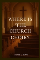 Where Is The Church Choir? B0FCRSM9YN Book Cover