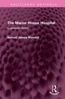 The Manor House Hospital: A Personal Record 1032639776 Book Cover