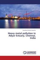Heavy Metal Pollution in Adyar Estuary, Chennai, India 3659432342 Book Cover