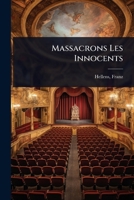 Massacrons Les Innocents (French Edition) 1024451453 Book Cover