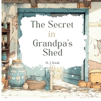 The Secret in Grandpa's Shed B0FNZVMKX8 Book Cover