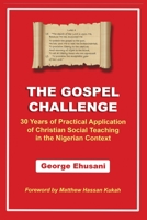 The Gospel Challenge: 30 Years of Practical Application of the Christian Social Teaching in the Nigerian Context 1913976130 Book Cover