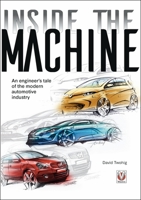 Inside the Machine: An Engineer’s Tale of the Modern Automotive Industry 1787119394 Book Cover