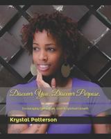Discover You. Discover Purpose.: Encouraging Faith, Hope, Love & Spiritual Growth 1726037045 Book Cover