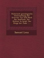 Historisch-genealogische Untersuchung Der Ertzväter Vor Und Nach Der Sündfluth, Der Richter In Israel, Der Könige Über Juda ...... 1271666537 Book Cover