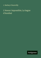 L'Amour impossible; La bague d'Annibal 3566045047 Book Cover
