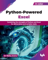 Python-Powered Excel: Combining the strengths of Python and Excel for deliverables and complex tasks (English Edition) 9378543553 Book Cover