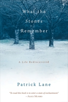 What the Stones Remember: A Life Rediscovered 159030389X Book Cover