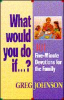 What Would You Do If...?: Fun and Creative Ways to Teach Your Kids Spiritual Values 0892838558 Book Cover