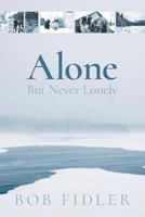 Alone But Never Lonely 1460283775 Book Cover