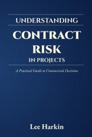 Understanding Contract Risk in Projects: A Practical Guide to Commercial Decisions B0H186VBBQ Book Cover