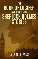 The Book of Lucifer and Other New Sherlock Holmes Stories 1804245569 Book Cover