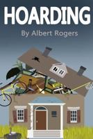 Hoarding: Break the Cycle and Stop Hoarding Now 1540860396 Book Cover