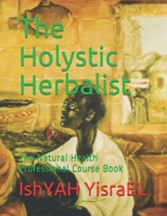 The Holystic Herbalist: The Natural Health Professional Course Book B08VYBPSF8 Book Cover