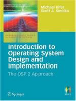Introduction to Operating System Design and Implementation: The OSP 2 Approach (Undergraduate Topics in Computer Science) 1846288428 Book Cover