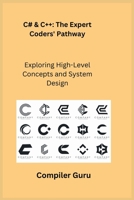 C# & C++: The Expert Coders' Pathway: Exploring High-Level Concepts and System Design 1806252678 Book Cover