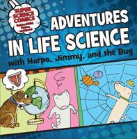 Adventures in Life Science with Harpo, Jimmy, and the Bug 1538371650 Book Cover