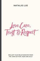 Love, Care, Trust & Respect 1540371662 Book Cover